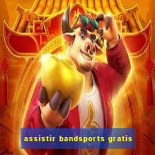 assistir bandsports gratis